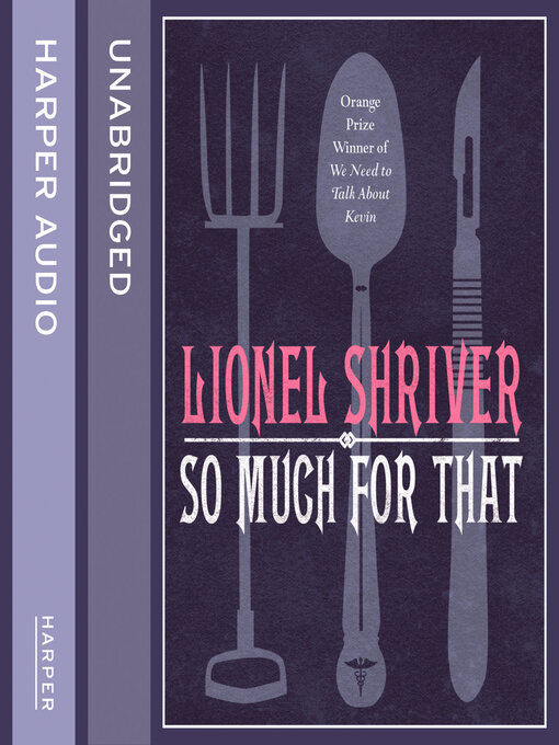 Title details for So Much for That by Lionel Shriver - Available